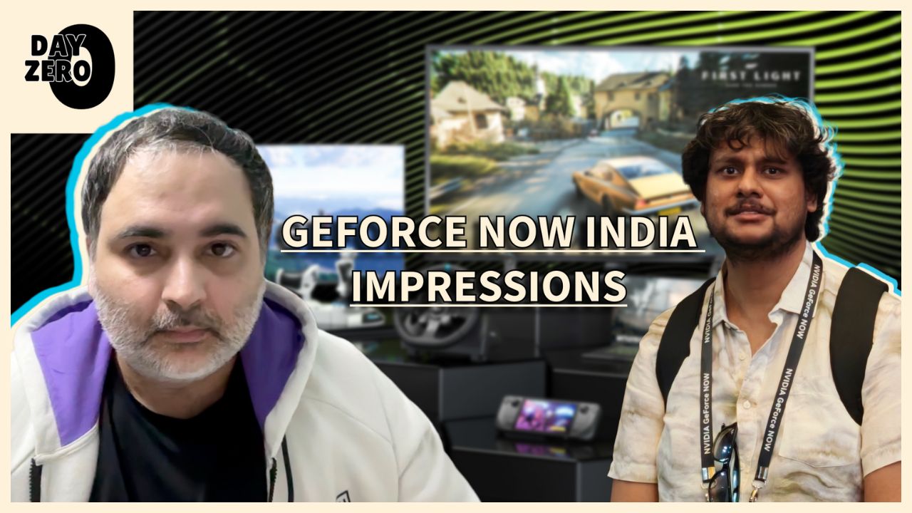 Nvidia’s GeForce Now India Impressions | Day Zero Podcast